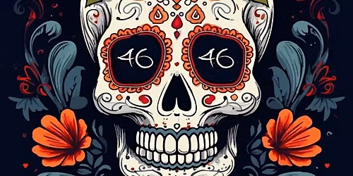 Dia De Los Muertos - Day of the Dead this Saturday at 46 Lounge