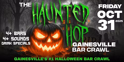 The Haunted Hop | Gainesville Halloween Bar Crawl | Friday, October 31st
