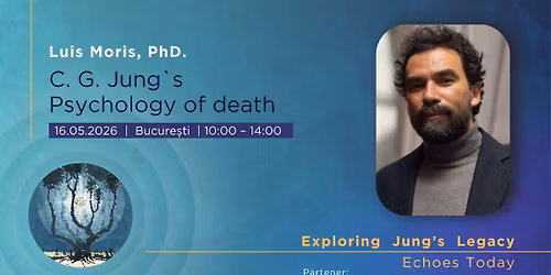 C. G. Jung`s Psychology of death | Luis Moris, PhD. | Bucure\u015fti