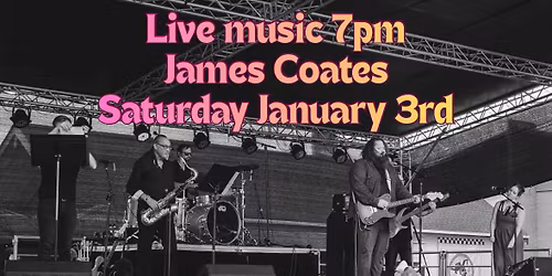 LIVE MUSIC- JAMES COATES