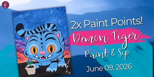 2X Paint Points! | Demon Tiger | Paint & Sip | June 9