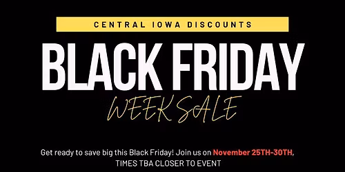 CENTRAL IOWA DISCOUNTS HUGE BLACK FRIDAY SALE!