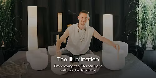 The Illumination: Embodying the Eternal Light with Jordan Breathes