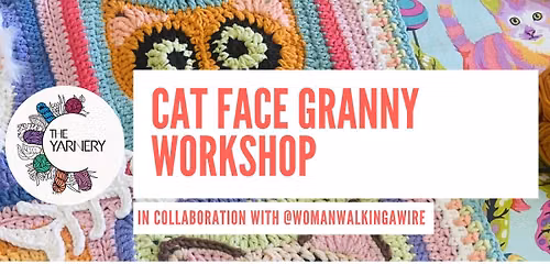 Cat Face Granny Square Workshop - WOMANWALKINGAWIRE Collaboration 