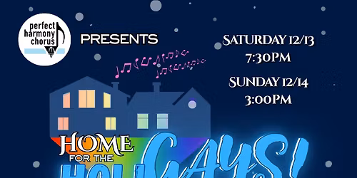 "Home for the HoliGAYS!" Winter Concert with Perfect Harmony Chorus