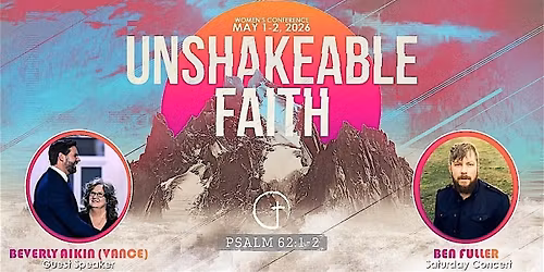 Unshakeable Faith ~ Women's Conference