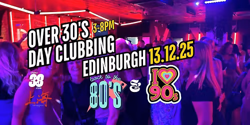 Edinburgh Over 30s Daytime Clubbing: 80s & 90s Classics