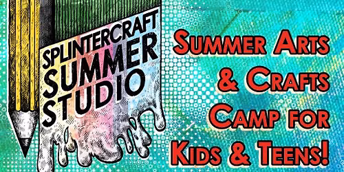 Splintercraft Summer Studio 2! Kid's Craft Camp