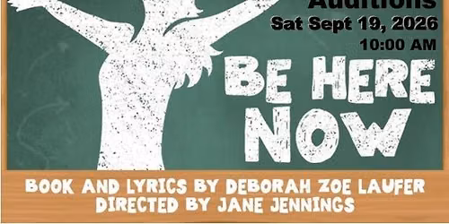 Auditions -- Be Here Now by Deborah Zoe Laufer