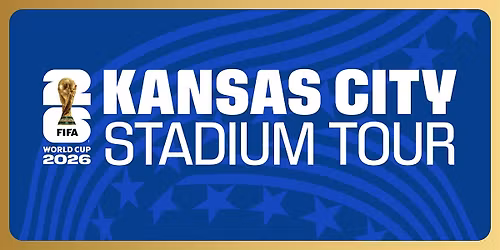 FIFA World Cup 2026\u2122 Kansas City Stadium Tour