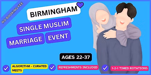 Muslim Marriage Event for Single Muslims in Birmingham (22-37)