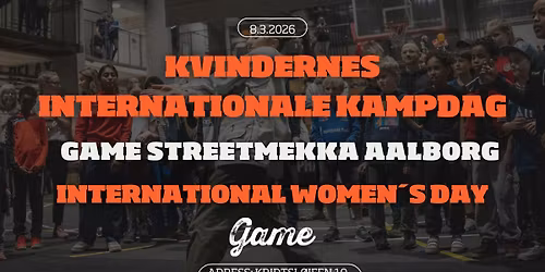 Kvindernes internationale kampdag - GAME Streetmekka Aalborg