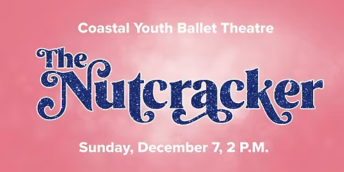 The Nutcracker Ballet \u2013 Sun, Dec 7 at 2:00 pm