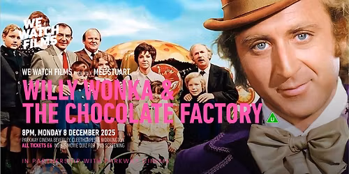 We Watch Films presents: WILLY WONKA AND THE CHOCOLATE FACTORY @ Parkway Beverley (U)