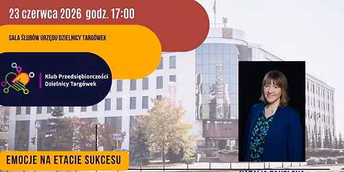 Spotkanie Klubu Przedsi\u0119biorczo\u015bci Dzielnicy Targ\u00f3wek