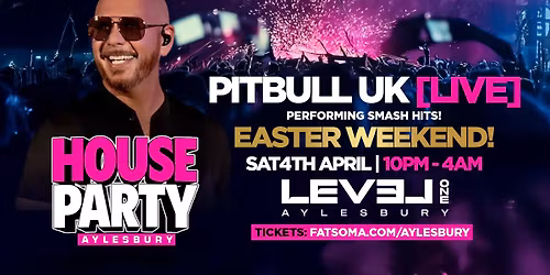 PITBULL UK! Easter Sat 4th April - Level One Aylesbury