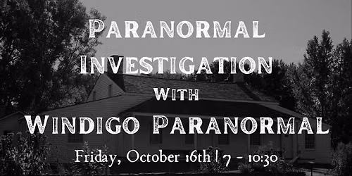 Paranormal Investigation with Windigo Paranormal