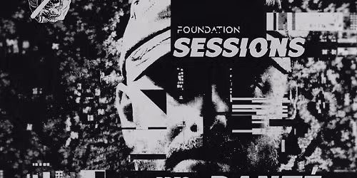 FOUNDATION pres. SESSIONS w\/ Dant\u00e9 (PL)