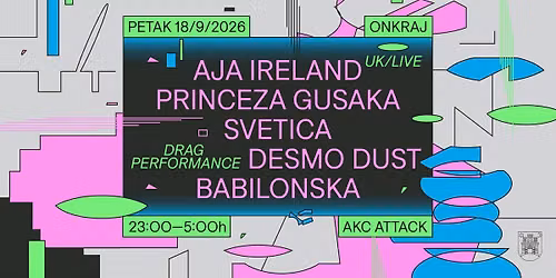onkraj w\/ Aja Ireland (UK), Desmo Dust, Princeza Gusaka, SVETICA & Babilonska