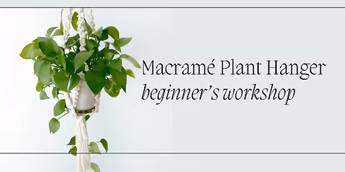 Macram\u00e9 & Me: A Plant Hanger Workshop with Reiniery Mariani