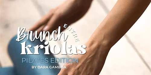 Brunch Entre Criolas \u2013 Pilates Edition by Dara Gamboa