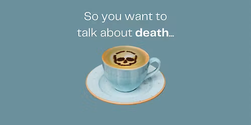 Central Houston's Monthly Death Caf\u00e9 \u2014 talk about death, dying, and life