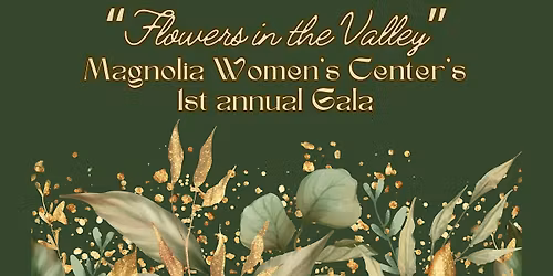 Flowers in the Valley- Magnolia Womens Center's 1st annual gala