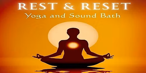 Rest and Reset Yoga and Sound Bath