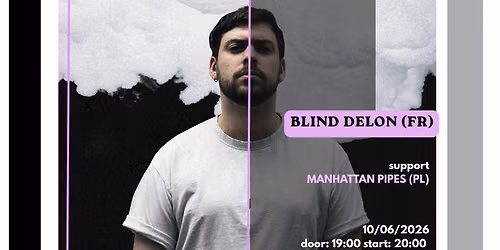 BLIND DELON (FR, post-punk) || MANHATTAN PIPES (PL, hardcore punk) || 10.06 || KRAK\u00d3W