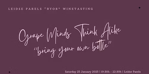Grape Minds Think Alike | Leidse Parels BYOB Winetasting