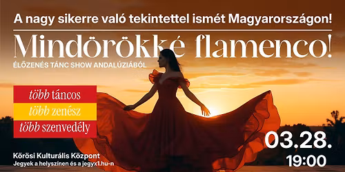 Mind\u00f6r\u00f6kk\u00e9 flamenco! - \u00e9l\u0151zen\u00e9s t\u00e1nc show Andal\u00fazi\u00e1b\u00f3l - BUDAPEST