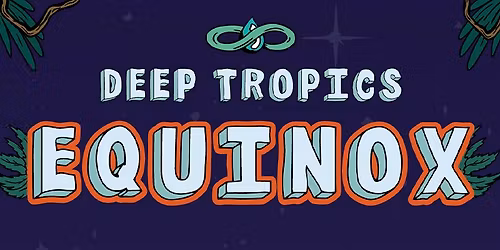 Deep Tropics Equinox 