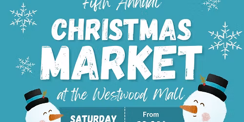 Fifth Annual Christmas Market at the Westwood Mall