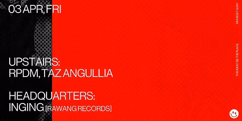 Headquarters: INGING [Rawang Records], RPDM, Taz Angullia