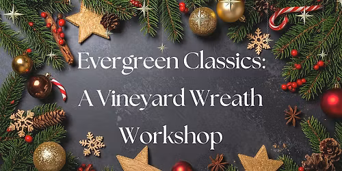 Evergreen Classics: A Vineyard Wreath Workshop
