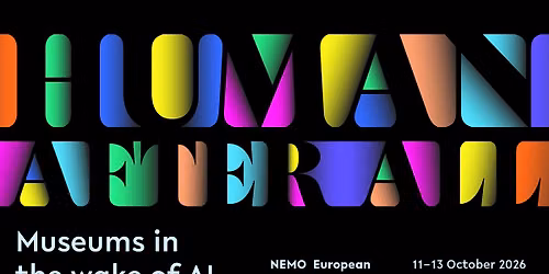 NEMO European Museum Conference 2026: Human after all - Museums in the wake of AI