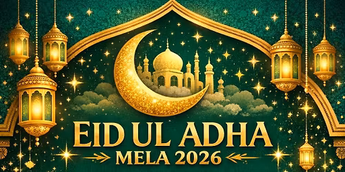 \ud83c\udf19\u2728 EID UL ADHA MELA 2026 \u2728\ud83c\udf19
