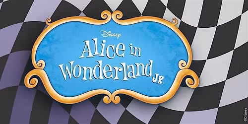 DISNEY'S ALICE IN WONDERLAND JR. SATURDAY