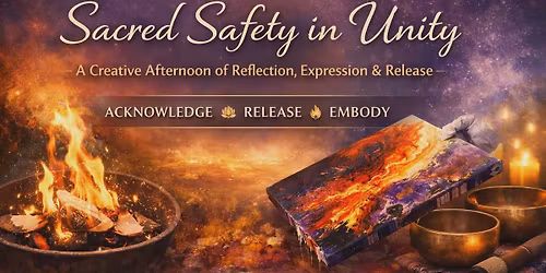 Sacred Safety in Unity: A Creative Release Retreat