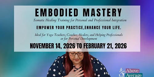 Embodied Mastery: Somatic Healing Training for Personal and Professional Integration