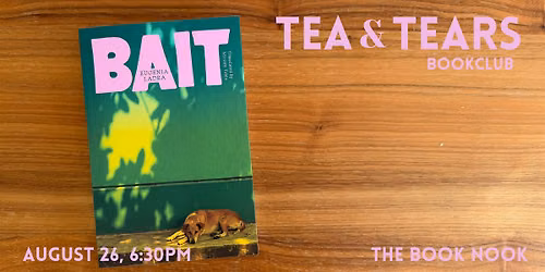 Tea & Tears Bookclub: 'Bait\u2019 by  Eugenia Ladra