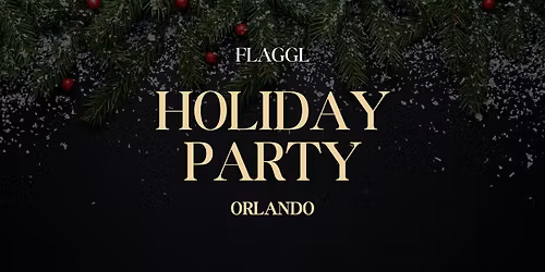 FLAGGL Holiday Party - Orlando