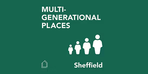Multigenerational Places: Sheffield