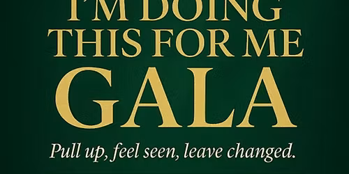 I\u2019m Doing This For Me GALA 3.0