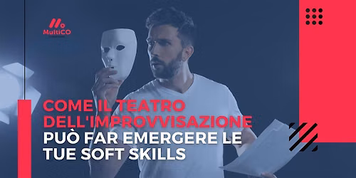Come il teatro dell'improvvisazione pu\u00f2 far emergere le tue soft skills