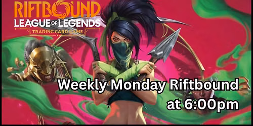 RIFTBOUND: Monday Nexus Nights - Weekly - at 6:00pm