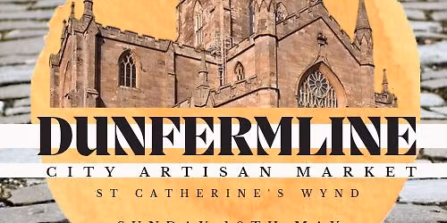 DUNFERMLINE CITY ARTISAN MARKET MAY