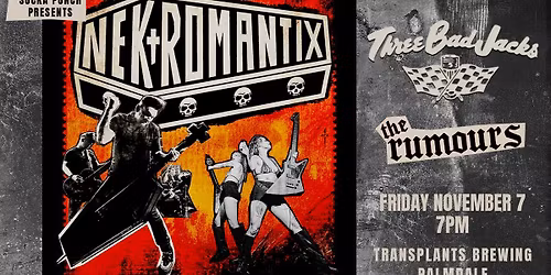 NEKROMANTIX \/ THREE BAD JACKS \/ THE RUMOURS