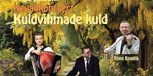 Kuldvihmade kuld. T\u00f5nu Raadiku kevadkontsert