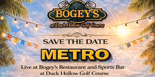 METRO - Live at Bogey's Sunday, September 6 | Labor Day Weekend